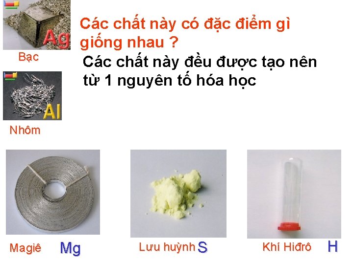 Bạc Các chất này có đặc điểm gì giống nhau ? Các chất này