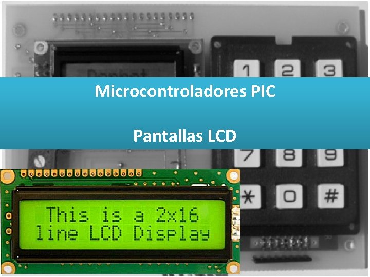Microcontroladores PIC Pantallas LCD 