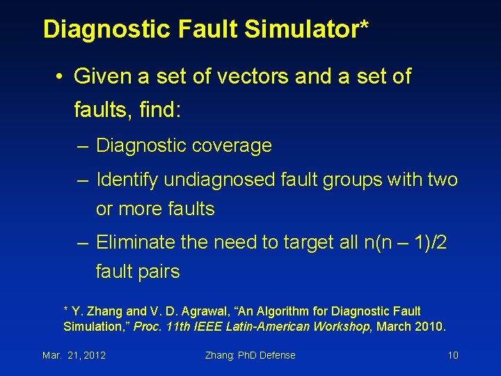 Diagnostic Fault Simulator* • Given a set of vectors and a set of faults,