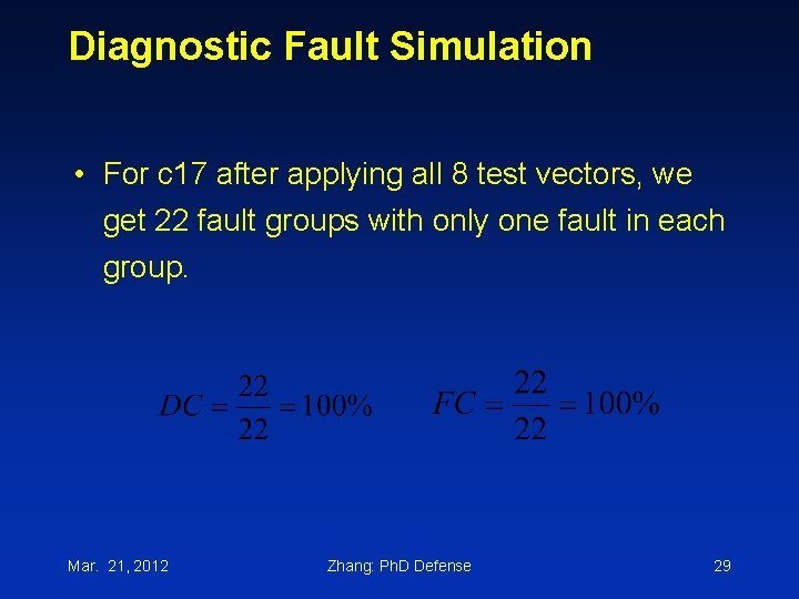 Diagnostic Fault Simulation • For c 17 after applying all 8 test vectors, we