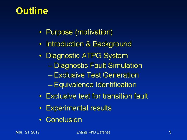 Outline • Purpose (motivation) • Introduction & Background • Diagnostic ATPG System – Diagnostic
