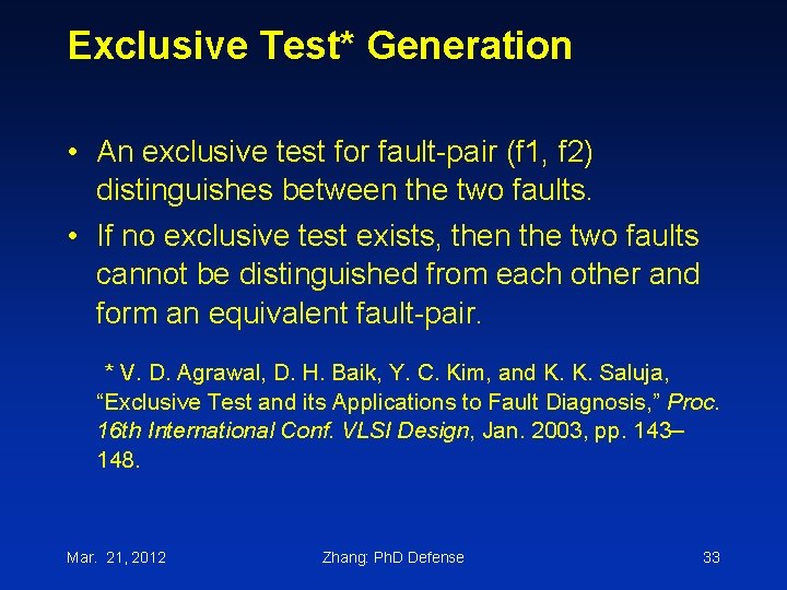 Exclusive Test* Generation • An exclusive test for fault-pair (f 1, f 2) distinguishes
