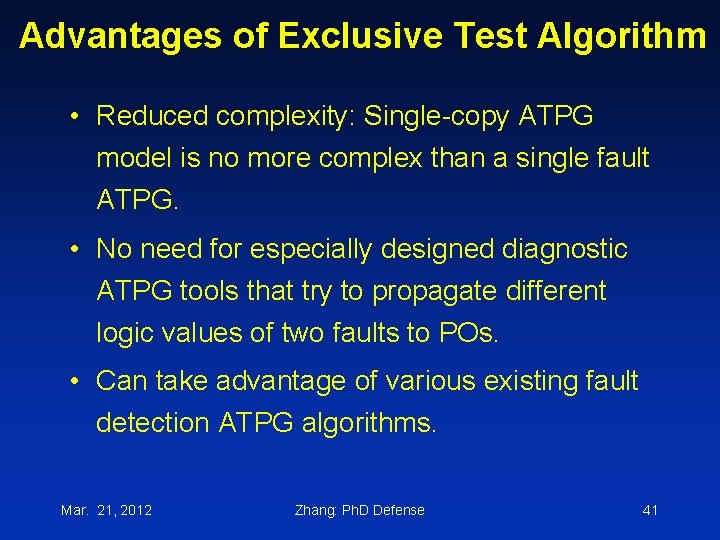 Advantages of Exclusive Test Algorithm • Reduced complexity: Single-copy ATPG model is no more