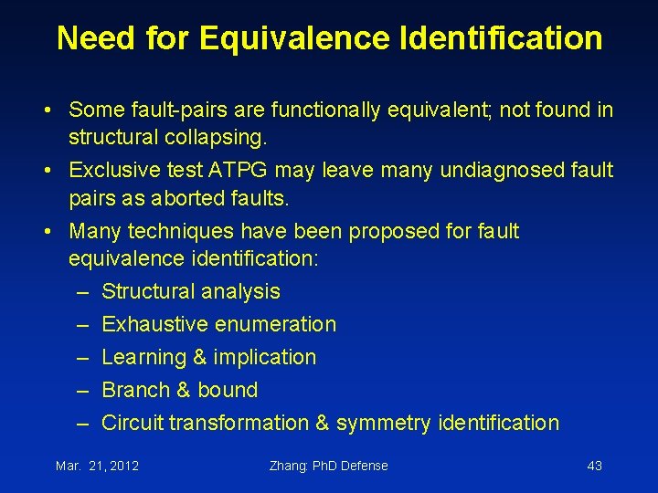 Need for Equivalence Identification • Some fault-pairs are functionally equivalent; not found in structural