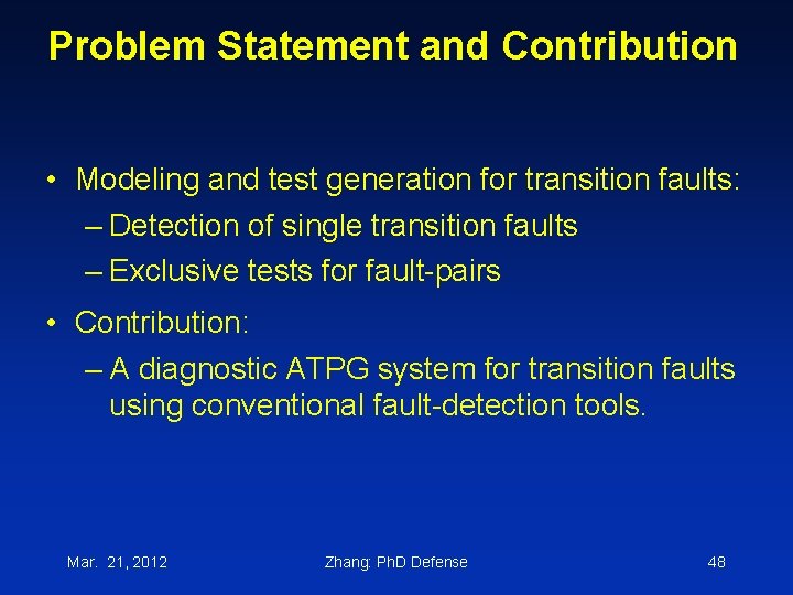 Problem Statement and Contribution • Modeling and test generation for transition faults: – Detection