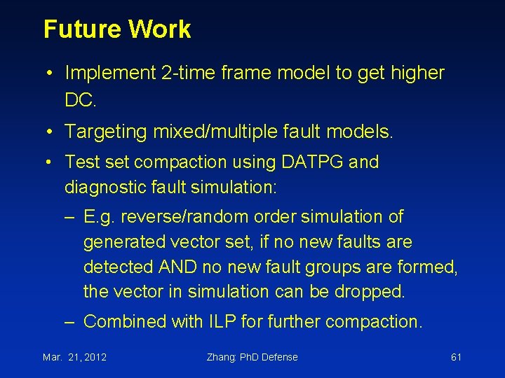 Future Work • Implement 2 -time frame model to get higher DC. • Targeting