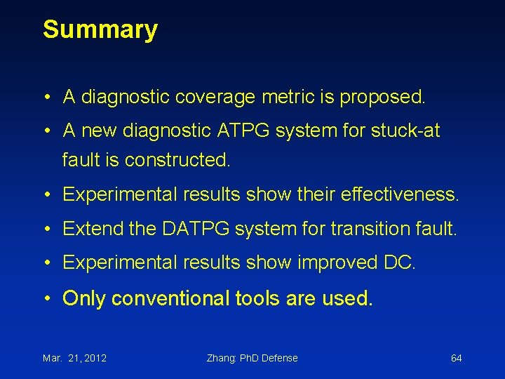 Summary • A diagnostic coverage metric is proposed. • A new diagnostic ATPG system