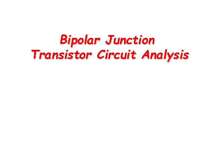 Bipolar Junction Transistor Circuit Analysis 