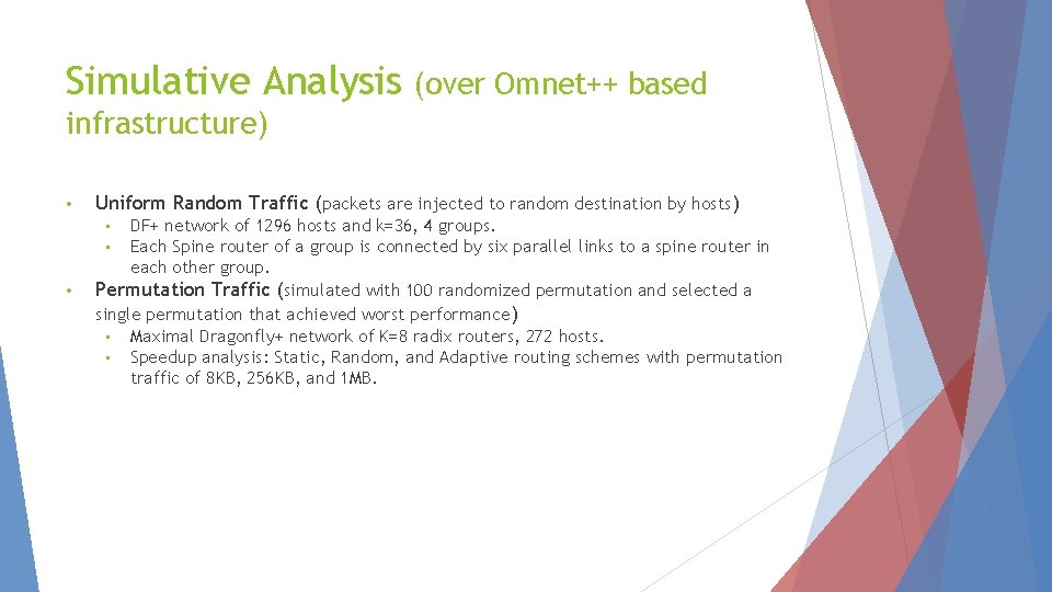 Simulative Analysis (over Omnet++ based infrastructure) • Uniform Random Traffic (packets are injected to