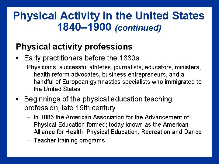 Physical Activity in the United States 1840– 1900 (continued) Physical activity professions • Early