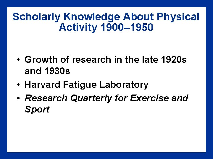 Scholarly Knowledge About Physical Activity 1900– 1950 • Growth of research in the late