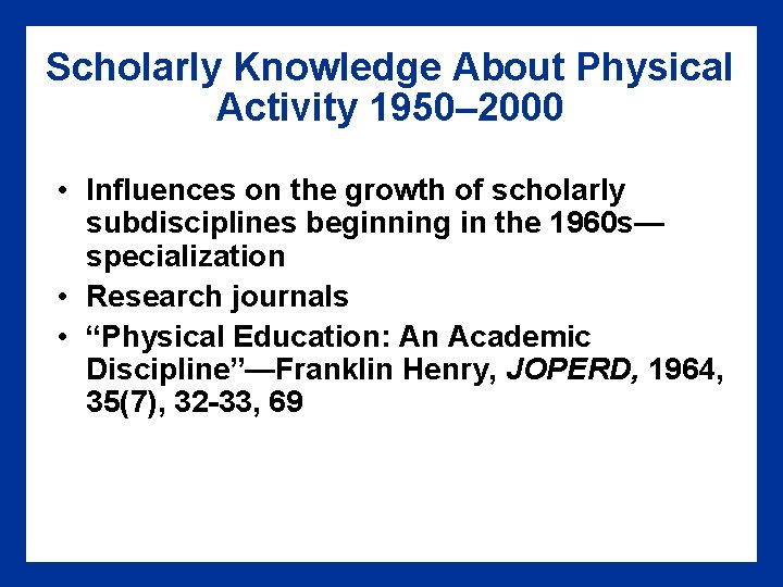 Scholarly Knowledge About Physical Activity 1950– 2000 • Influences on the growth of scholarly