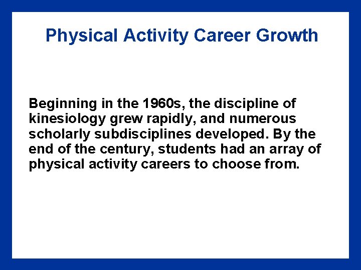 Physical Activity Career Growth Beginning in the 1960 s, the discipline of kinesiology grew