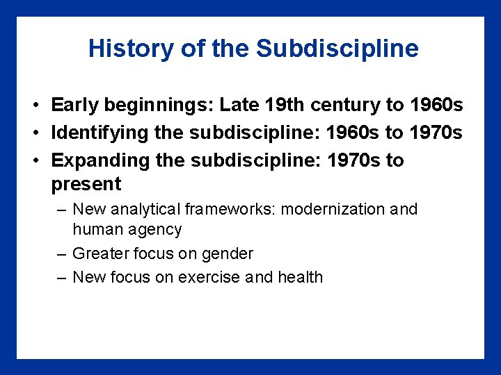 History of the Subdiscipline • Early beginnings: Late 19 th century to 1960 s