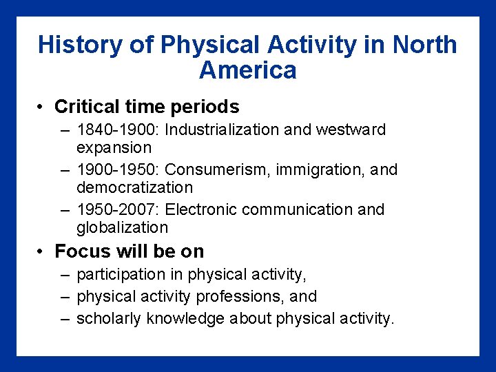 History of Physical Activity in North America • Critical time periods – 1840 -1900: