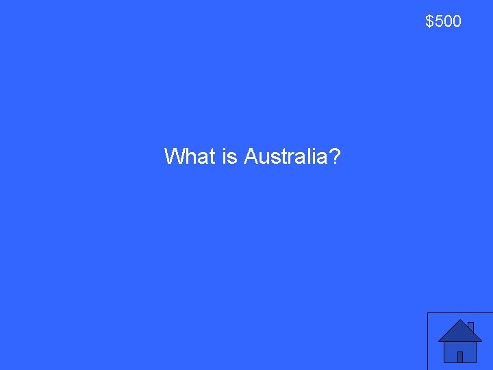 $500 What is Australia? 21 