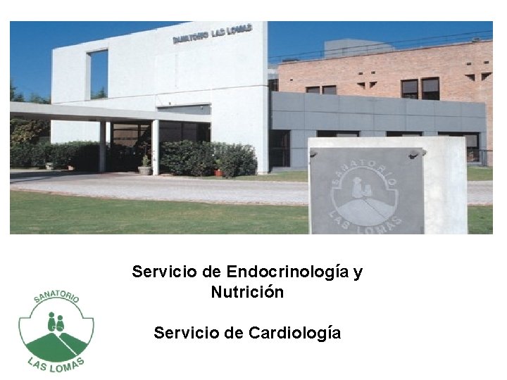 Servicio de Endocrinología y Nutrición Servicio de Cardiología 