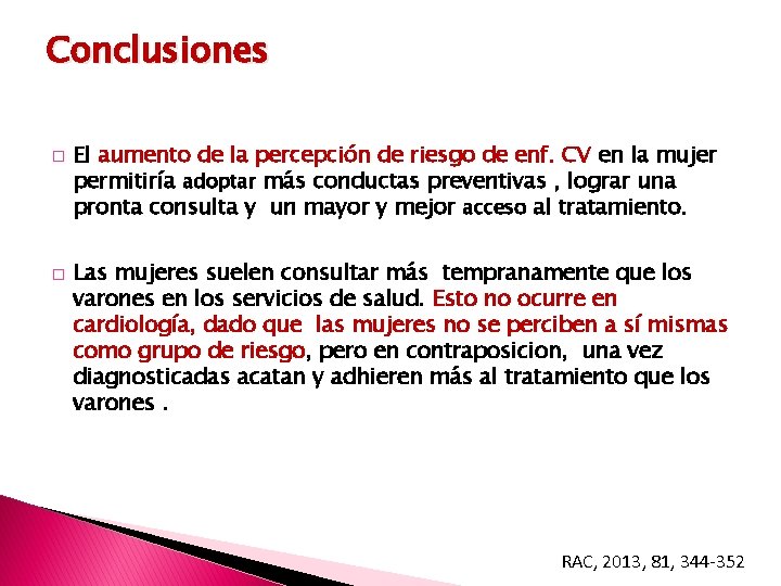 Conclusiones � � El aumento de la percepción de riesgo de enf. CV en