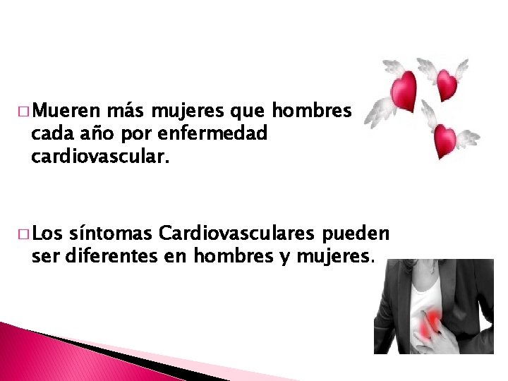 � Mueren más mujeres que hombres cada año por enfermedad cardiovascular. � Los síntomas