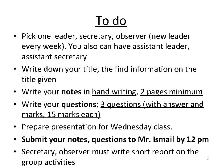 To do • Pick one leader, secretary, observer (new leader every week). You also