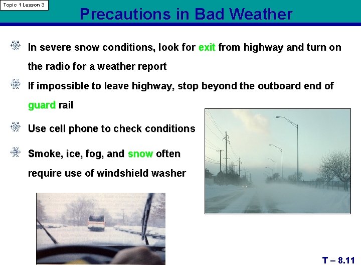 Topic 1 Lesson 3 Precautions in Bad Weather In severe snow conditions, look for