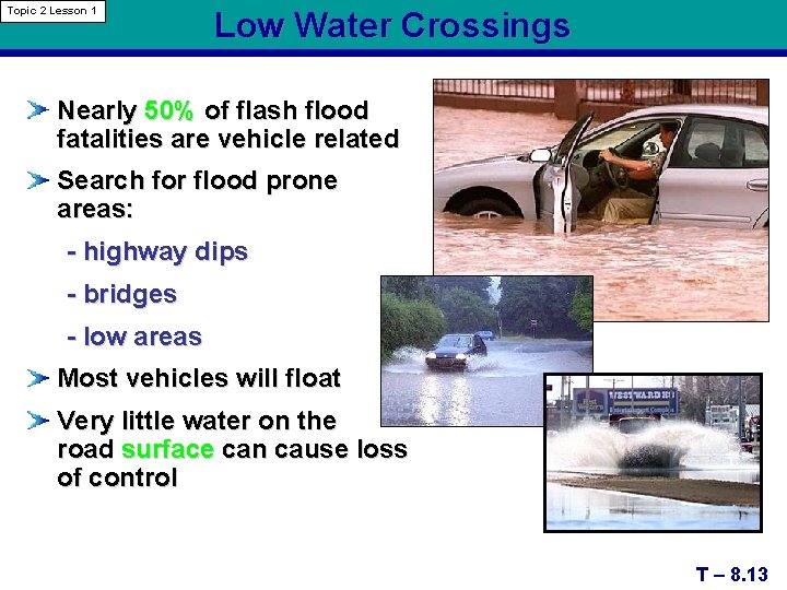 Topic 2 Lesson 1 Low Water Crossings Nearly 50% of flash flood fatalities are