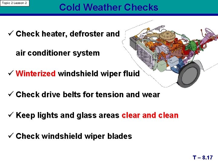 Topic 2 Lesson 2 Cold Weather Checks ü Check heater, defroster and air conditioner