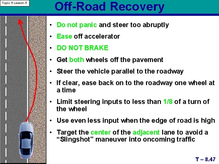 Topic 5 Lesson 5 Off-Road Recovery • Do not panic and steer too abruptly