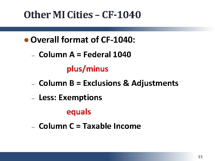 Other MI Cities – CF-1040 ● Overall format of CF-1040: ─ Column A =