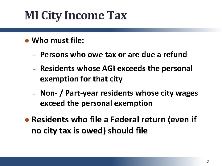 MI City Income Tax ● Who must file: ─ ─ ─ Persons who owe