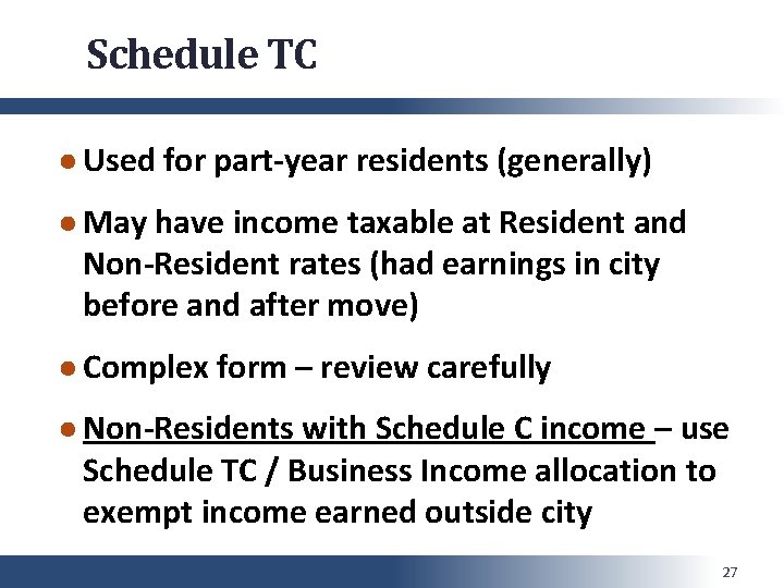 Schedule TC ● Used for part-year residents (generally) ● May have income taxable at