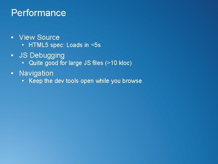 Performance • View Source • HTML 5 spec: Loads in <5 s • JS