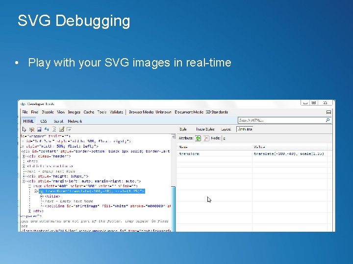 SVG Debugging • Play with your SVG images in real-time 