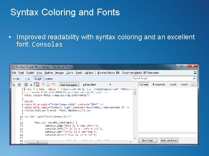 Syntax Coloring and Fonts • Improved readability with syntax coloring and an excellent font:
