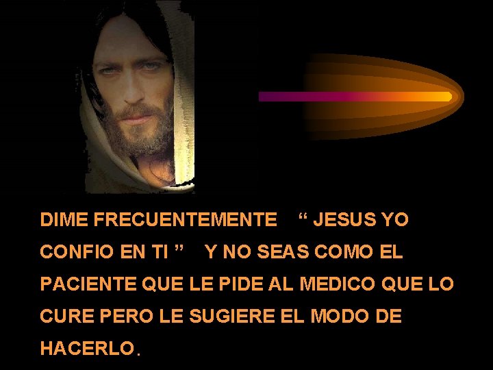 DIME FRECUENTEMENTE CONFIO EN TI ” “ JESUS YO Y NO SEAS COMO EL