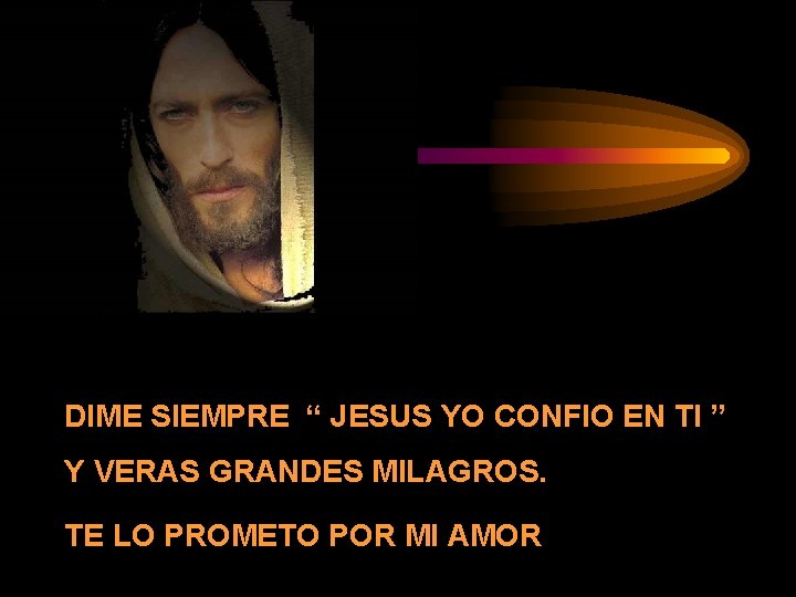 DIME SIEMPRE “ JESUS YO CONFIO EN TI ” Y VERAS GRANDES MILAGROS. TE