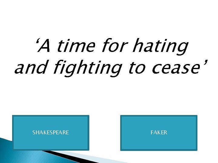 ‘A time for hating and fighting to cease’ SHAKESPEARE FAKER 