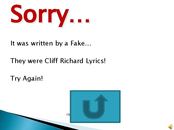 Sorry… It was written by a Fake… They were Cliff Richard Lyrics! Try Again!