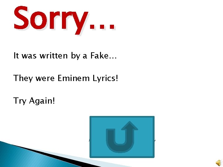 Sorry… It was written by a Fake… They were Eminem Lyrics! Try Again! 
