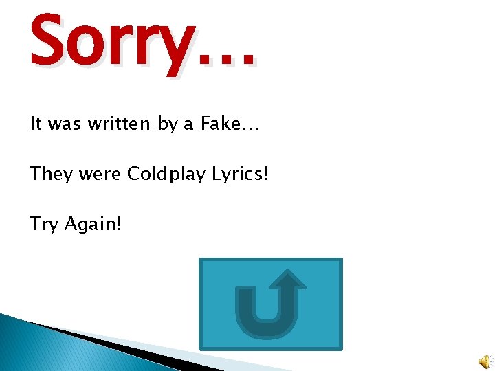 Sorry… It was written by a Fake… They were Coldplay Lyrics! Try Again! 