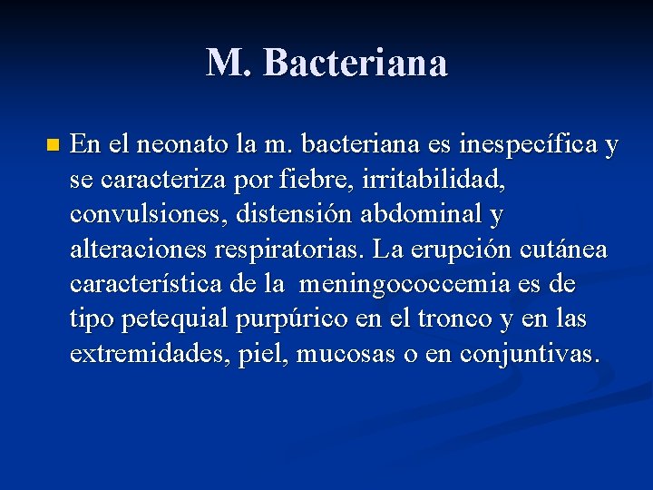 M. Bacteriana n En el neonato la m. bacteriana es inespecífica y se caracteriza