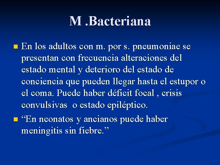 M. Bacteriana En los adultos con m. por s. pneumoniae se presentan con frecuencia