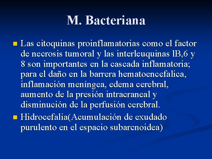 M. Bacteriana Las citoquinas proinflamatorias como el factor de necrosis tumoral y las interleuquinas