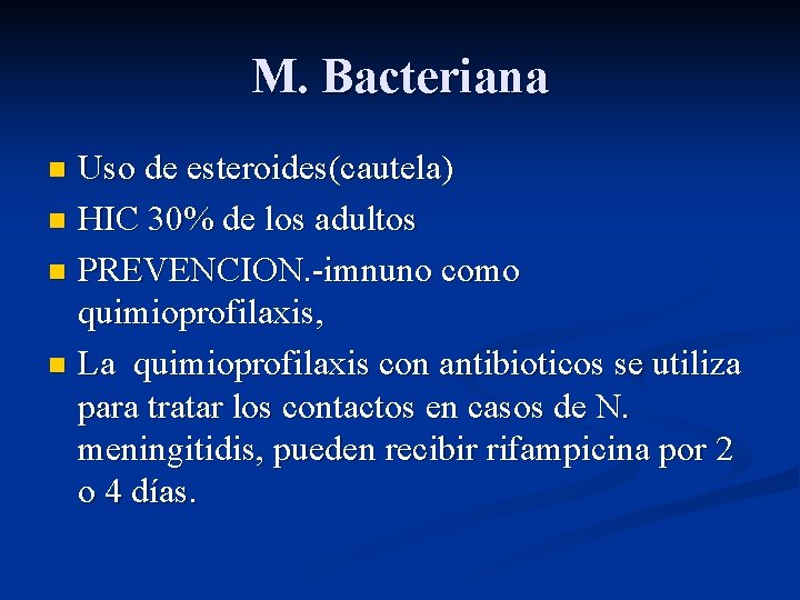 M. Bacteriana Uso de esteroides(cautela) n HIC 30% de los adultos n PREVENCION. -imnuno