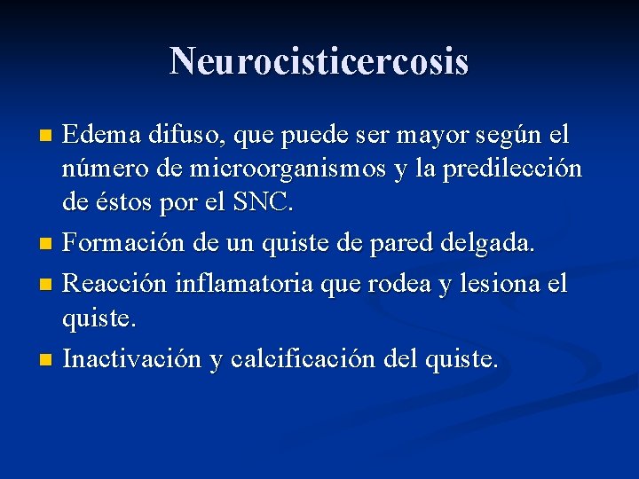 Neurocisticercosis Edema difuso, que puede ser mayor según el número de microorganismos y la