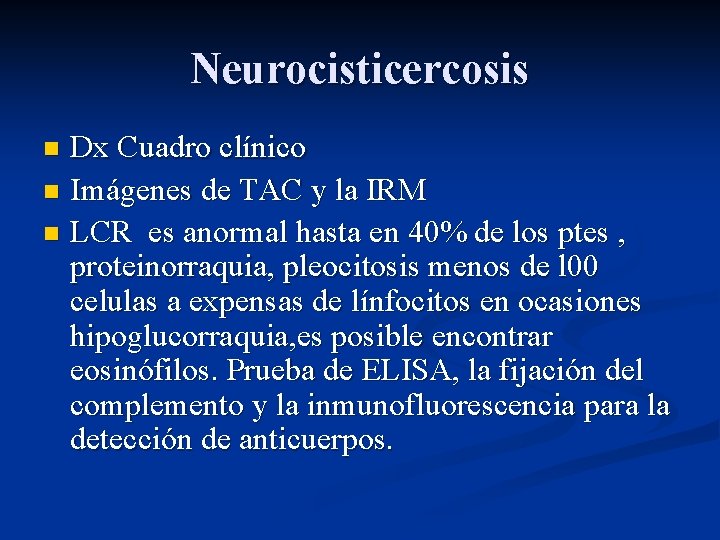 Neurocisticercosis Dx Cuadro clínico n Imágenes de TAC y la IRM n LCR es