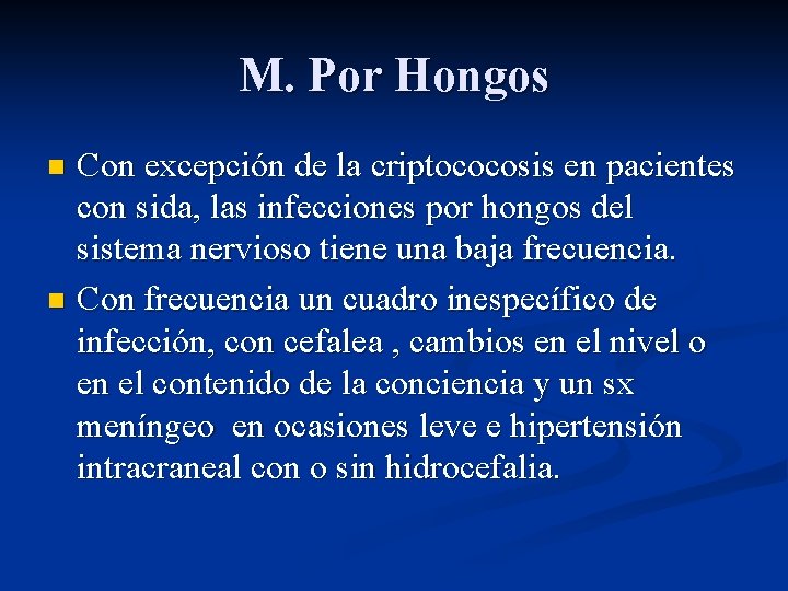 M. Por Hongos Con excepción de la criptococosis en pacientes con sida, las infecciones