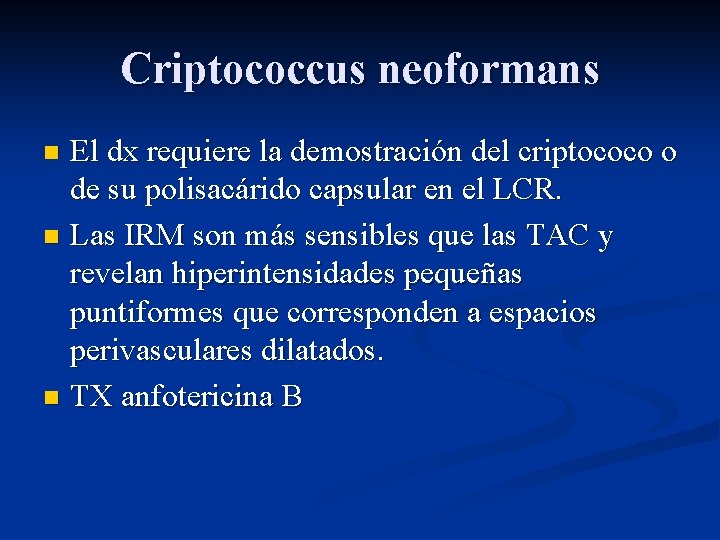 Criptococcus neoformans El dx requiere la demostración del criptococo o de su polisacárido capsular
