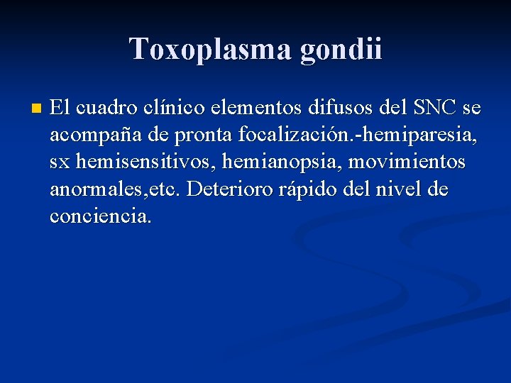 Toxoplasma gondii n El cuadro clínico elementos difusos del SNC se acompaña de pronta