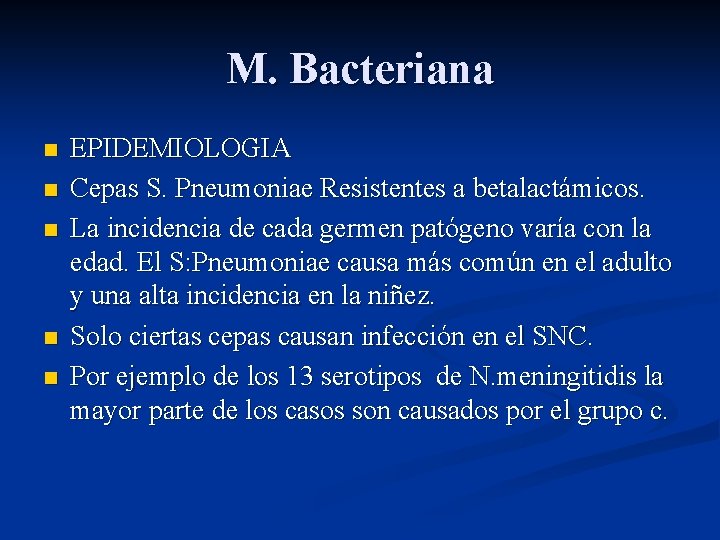 M. Bacteriana n n n EPIDEMIOLOGIA Cepas S. Pneumoniae Resistentes a betalactámicos. La incidencia